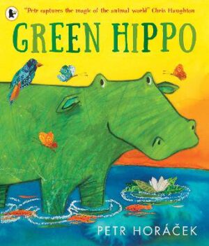 Green Hippo: A heart-warming and funny story about friendship and acceptance, from an award-winning author-illustrator - 9781529535594