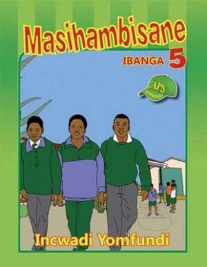 Masihambisane: Ibanga 5: Incwadi Yomfundi - 9780796053695