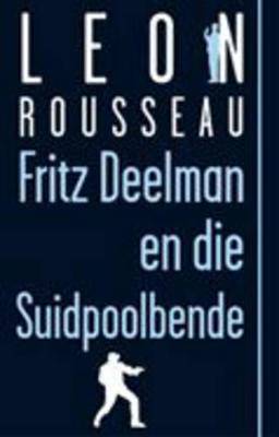 Fritz Deelman en die Suidpoolbende (#8) - 9780798144032