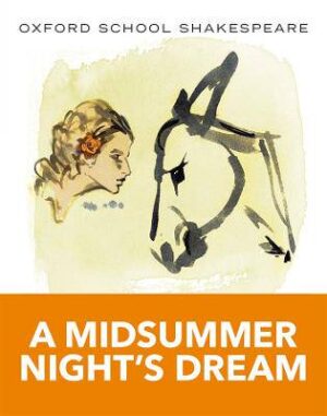 A Midsummer Night's Dream (Oxford School) - 9780198328667