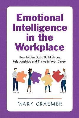 Emotional Intelligence in the Workplace - 9781647391522