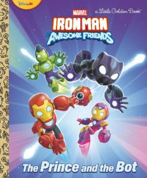 The Prince and the Bot! (Iron Man and His Awesome Friends) - 9798217024445