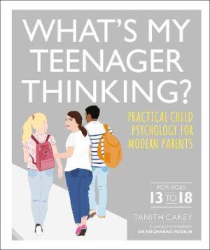 What's My Teenager Thinking (Ages 13 to 18) - 9780241389461