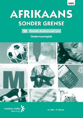 Afrikaans Sonder Grense Tweede Addisionele Taal Graad 10 Onderwysersgids - 9780636147034