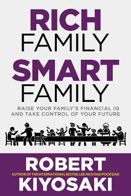 Rich Family Smart Family: Raise Your Family's Financial IQ and Take Control of Your Future - 9781612681337