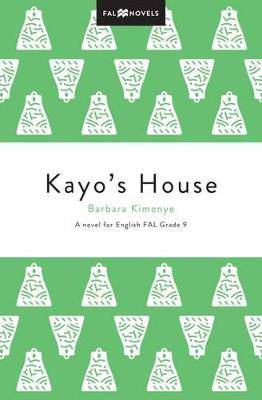 Kayo's house (CAPS): Grade 9: English first additional language - 9781431019113