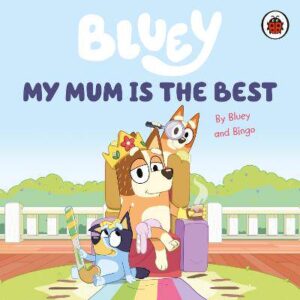 Bluey: My Mum Is the Best - 9780241550687