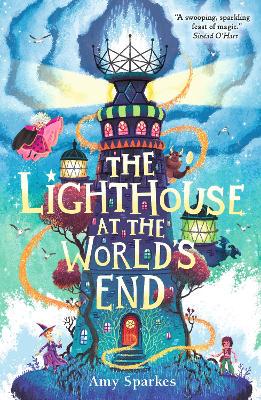The Lighthouse at the World's End: The hilarious and heartfelt finale to the magical middle grade adventure series - perfect for readers age 8, 9, 10, 11 - 9781529512632
