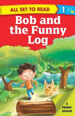 All Set to Read a Phonics Reader Bob and the Funny Log - 9789385273766