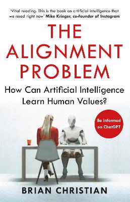 The Alignment Problem: 'If you're going to read one book on artificial intelligence, this is the one' New York Times - 9781786494337