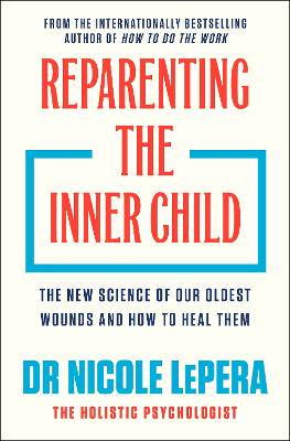 Reparenting the Inner Child: 'You need to read this book' MEL ROBBINS - 9781398725447