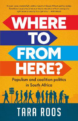 Where to From Here?: Populism and Coalition Politics in South Africa - 9781776195602