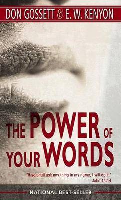 The Power of Your Words: Walking with God by Agreeing with God - 9780883683484