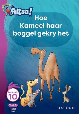 Aitsa! Graad 3 Vlak 9 Leesboek 10: Hoe Kameel haar boggel gekry het - 9780190736477