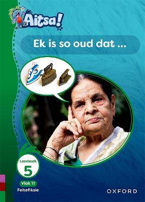 Aitsa! Graad 3 Vlak 11 Leesboek 5: Lank, lank gelede - 9780190744786
