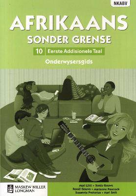 Afrikaans sonder grense: Gr 10: Onderwysersgids: Eerste addisionele taal - 9780636133648