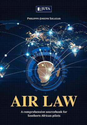 Air Law: A Comprehensive Sourcebook for Southern African pilots - 9781485133148