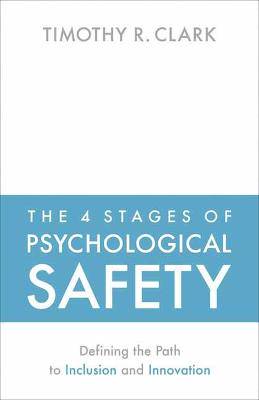 The 4 Stages of Psychological Safety - 9781523087686