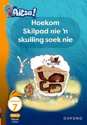 Aitsa! Graad 2 Vlak 6 Leesboek 7: Hoekom Skilpad nie 'n skuiling soek nie - 9780190738006