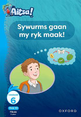 Aitsa! Graad 3 Vlak 10 Leesboek 6: Sywurms gaan my ryk maak! - 9780190735685