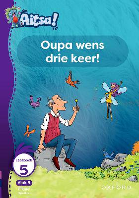 Aitsa! Graad 2 Vlak 5 Leesboek 5: Oupa wens drie keer! - 9780190751067