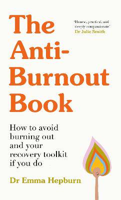 The Anti-Burnout Book: How to Avoid Burnout and Your Recovery Toolkit if You Do - 9781529445442
