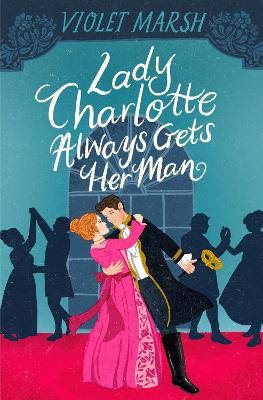 Lady Charlotte Always Gets Her Man - 9781538739709