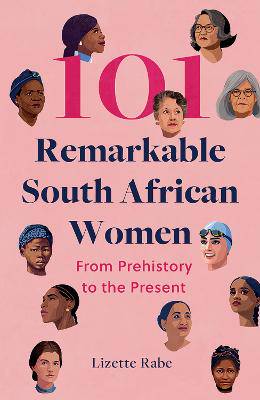 101 Remarkable South African Women - 9780624096054