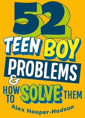 Problem Solved: 52 Teen Boy Problems & How To Solve Them - 9781526323385