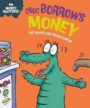 Croc Borrows Money - 9781445187716