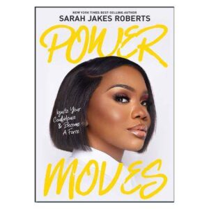 Power Moves: Ignite Your Confidence and Become a Force - 9781400341993