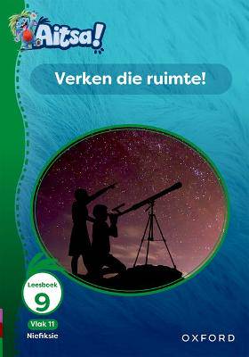 Aitsa! Graad 3 Vlak 11 Leesboek 9: Verken die ruimte - 9780190754556