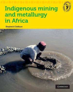 Indigenous Mining and Metallurgy in Africa - 9780521740197