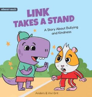 Link Takes a Stand: A Story about Bullying and Kindness - How a Little Dinosaur Stopped a Bully and Made New Friends - 9781961970014