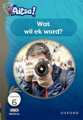 Aitsa! Graad 2 Vlak 7 Leesboek 6: Wat wil ek word? - 9780190737320