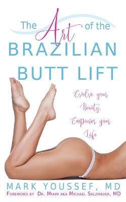 The Art of the Brazilian Butt Lift - 9780578553634