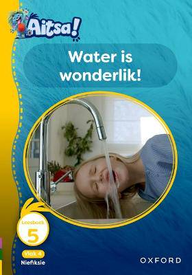 Aitsa! Graad 1 Vlak 4 Leesboek 5: Water is wonderlik! - 9780190754655