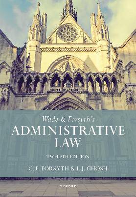 Wade & Forsyth's Administrative Law - 9780198806851