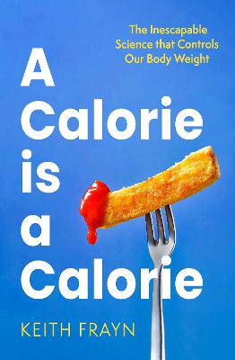 Calorie is a Calorie - 9780349437651