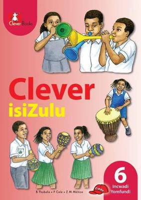 Clever isiZulu: Gr 6: Learner's book: Home language - 9781431802029