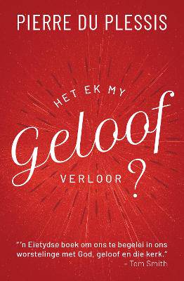 Het ek My Geloof Verloor?: 'n Verkenning - 9780796322814