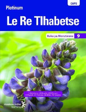 Platinum Le Re Tlhabetse Grade 9 Learner's Book (Setswana Home Language): Grade 9 - 9780636140264