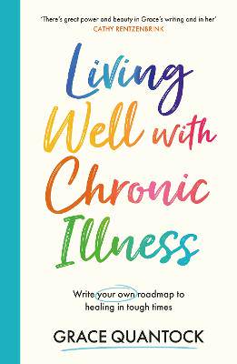 Living Well with Chronic Illness: Write your own roadmap to healing in tough times - 9781398719866