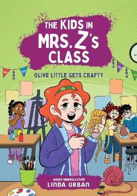 Kids in Mrs Zs Class: Olive Little Gets Crafty - 9781523530359