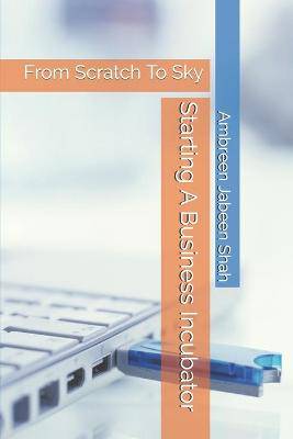 Starting A Business Incubator - 9798579097279