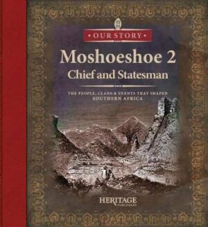Moshoeshoe 2: Chief and Statesman - 9780992228828