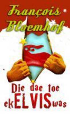 Dae toe ek Elvis was Die - 9780624043010