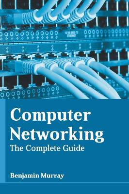 Computer Networking: The Complete Guide - 9781639871254