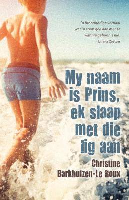 My Naam is Prins ek slaap met die lig aan - 9780798179706