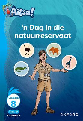 Aitsa! Graad 3 Vlak 10 Leesboek 8: 'n Dag in die natuurreservaat - 9780190732288